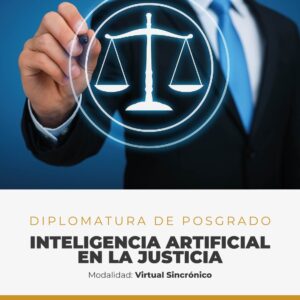 Diplomatura de Posgrado: “Inteligencia Artificial en la Justicia"