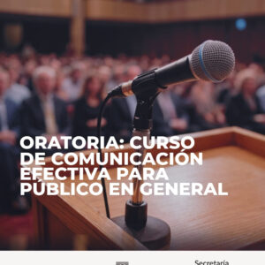 ORATORIA: CURSO DE COMUNICACIÓN EFECTIVA PARA PÚBLICO EN GENERAL