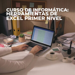 CURSO DE INFORMÁTICA: HERRAMIENTAS DE EXCEL PRIMER NIVEL