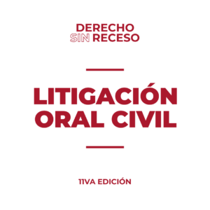 LITIGACIÓN ORAL CIVIL - DSR 11° EDICIÓN